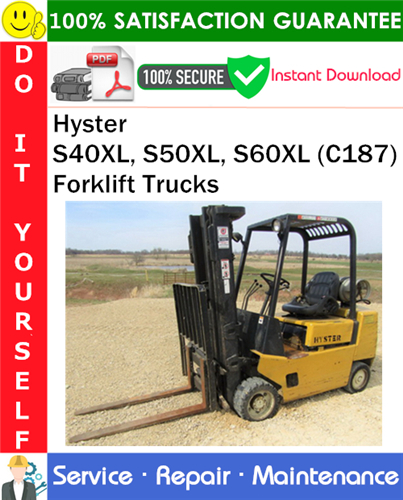 Hyster S40XL, S50XL, S60XL (C187) Forklift Trucks Service Repair Manual