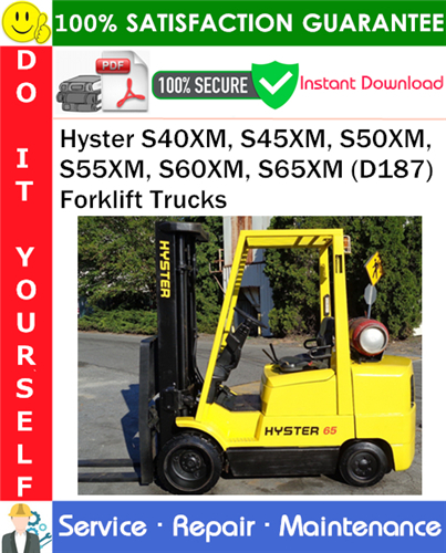 Hyster S40XM, S45XM, S50XM, S55XM, S60XM, S65XM (D187) Forklift Trucks Service Repair Manual