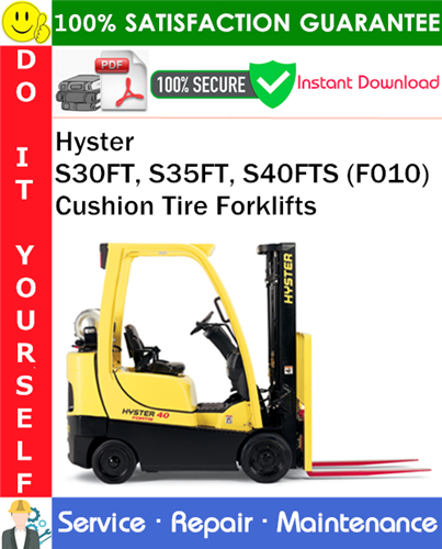 Hyster S30FT, S35FT, S40FTS (F010) Cushion Tire Forklifts Service Repair Manual