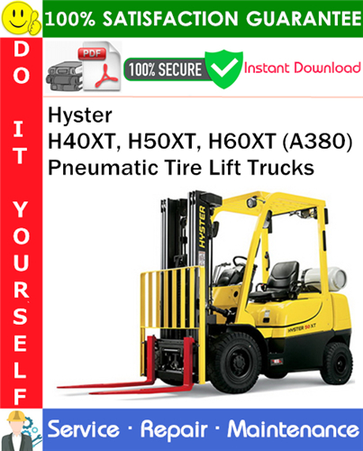 Hyster H40XT, H50XT, H60XT (A380) Pneumatic Tire Lift Trucks Service Repair Manual