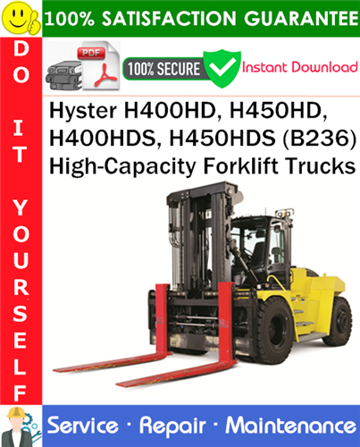 Hyster H400HD, H450HD, H400HDS, H450HDS (B236) High-Capacity Forklift Trucks Service Repair Manual
