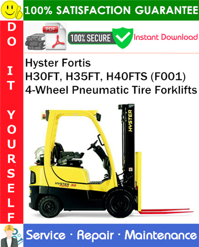 Hyster Fortis H30FT, H35FT, H40FTS (F001) 4-Wheel Pneumatic Tire Forklifts Service Repair Manual