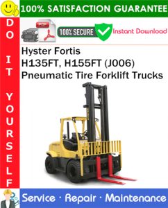 Hyster Fortis H135FT, H155FT (J006) Pneumatic Tire Forklift Trucks Service Repair Manual