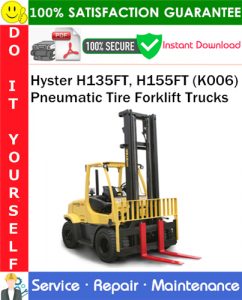 Hyster H135FT, H155FT (K006) Pneumatic Tire Forklift Trucks Service Repair Manual