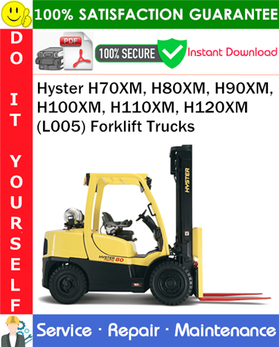 Hyster H70XM, H80XM, H90XM, H100XM, H110XM, H120XM (L005) Forklift Trucks Service Repair Manual