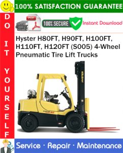 Hyster H80FT, H90FT, H100FT, H110FT, H120FT (S005) 4-Wheel Pneumatic Tire Lift Trucks Service Repair Manual