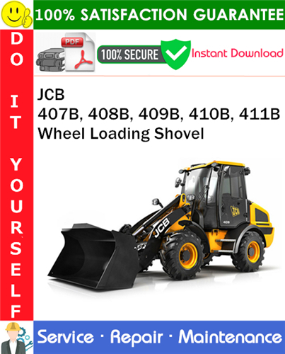 JCB 407B, 408B, 409B, 410B, 411B Wheel Loading Shovel Service Repair Manual