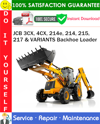 JCB 3CX, 4CX, 214e, 214, 215, 217 & VARIANTS Backhoe Loader Service Repair Manual