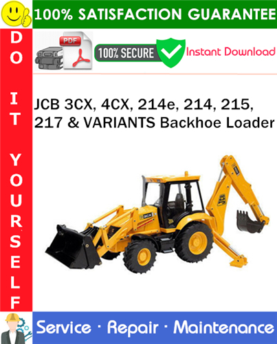 JCB 3CX, 4CX, 214e, 214, 215, 217 & VARIANTS Backhoe Loader Service Repair Manual