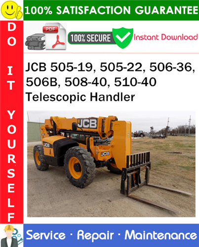 JCB 505-19, 505-22, 506-36, 506B, 508-40, 510-40 Telescopic Handler Service Repair Manual