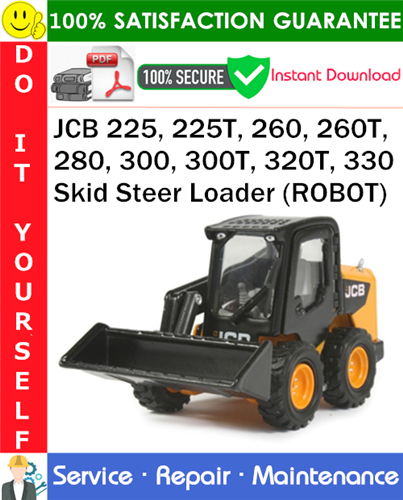 JCB 225, 225T, 260, 260T, 280, 300, 300T, 320T, 330 Skid Steer Loader (ROBOT) Service Repair Manual