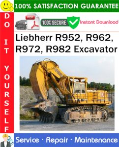 Liebherr R952, R962, R972, R982 Excavator Service Repair Manual