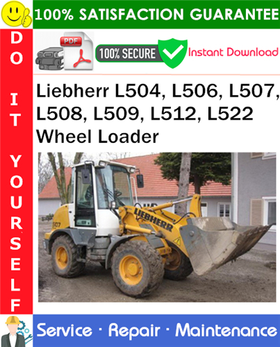 Liebherr L504, L506, L507, L508, L509, L512, L522 Wheel Loader Service Repair Manual