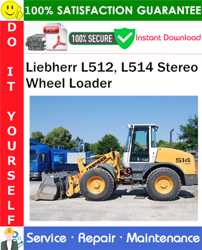 Liebherr L512, L514 Stereo Wheel Loader Service Repair Manual