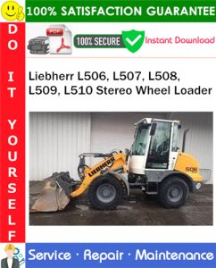 Liebherr L506, L507, L508, L509, L510 Stereo Wheel Loader Service Repair Manual