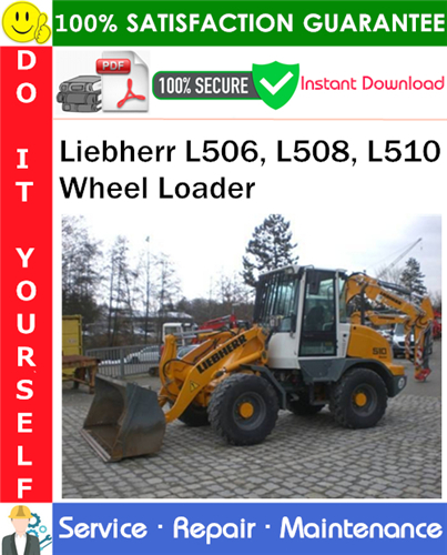 Liebherr L506, L508, L510 Wheel Loader Service Repair Manual