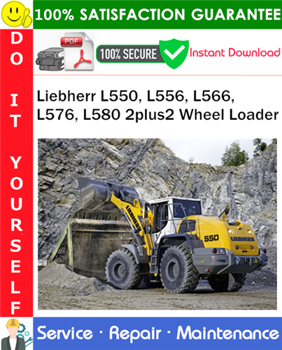 Liebherr L550, L556, L566, L576, L580 2plus2 Wheel Loader Service Repair Manual