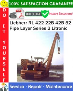 Liebherr RL 422 22B 42B 52 Pipe Layer Series 2 Litronic Service Repair Manual