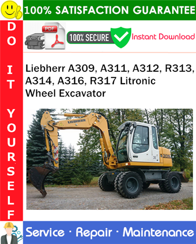 Liebherr A309, A311, A312, R313, A314, A316, R317 Litronic Wheel Excavator Service Repair Manual