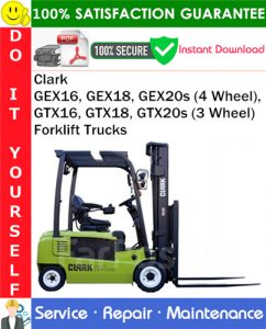 Clark GEX16, GEX18, GEX20s (4 Wheel), GTX16, GTX18, GTX20s (3 Wheel) Forklift Trucks Service Repair Manual