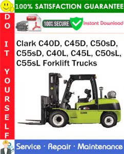Clark C40D, C45D, C50sD, C55sD, C40L, C45L, C50sL, C55sL Forklift Trucks Service Repair Manual