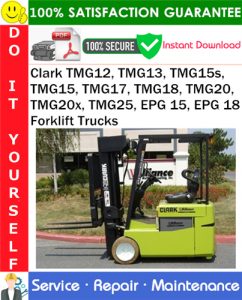 Clark TMG12, TMG13, TMG15s, TMG15, TMG17, TMG18, TMG20, TMG20x, TMG25, EPG 15, EPG 18 Forklift Trucks