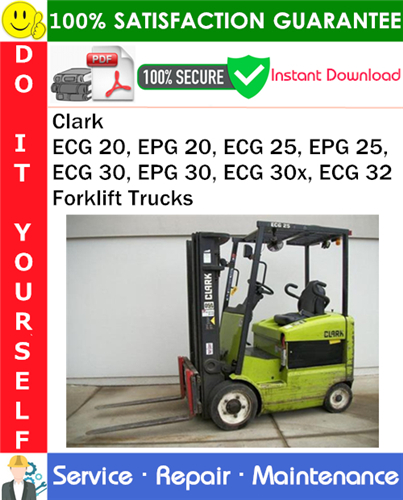 Clark ECG 20, EPG 20, ECG 25, EPG 25, ECG 30, EPG 30, ECG 30x, ECG 32 Forklift Trucks Service Repair Manual