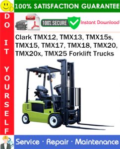 Clark TMX12, TMX13, TMX15s, TMX15, TMX17, TMX18, TMX20, TMX20x, TMX25 Forklift Trucks