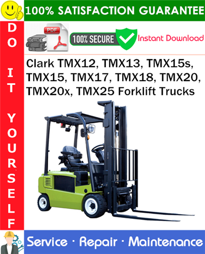 Clark TMX12, TMX13, TMX15s, TMX15, TMX17, TMX18, TMX20, TMX20x, TMX25 Forklift Trucks