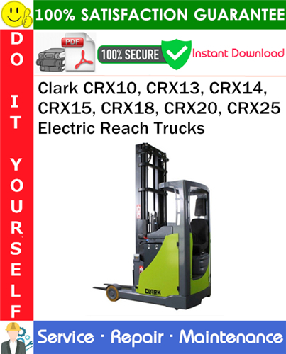 Clark CRX10, CRX13, CRX14, CRX15, CRX18, CRX20, CRX25 Electric Reach Trucks Service Repair Manual