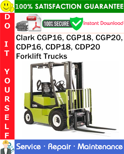 Clark CGP16, CGP18, CGP20, CDP16, CDP18, CDP20 Forklift Trucks Service Repair Manual