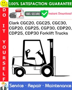 Clark CGC20, CGC25, CGC30, CGP20, CGP25, CGP30, CDP20, CDP25, CDP30 Forklift Trucks