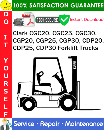 Clark CGC20, CGC25, CGC30, CGP20, CGP25, CGP30, CDP20, CDP25, CDP30 Forklift Trucks