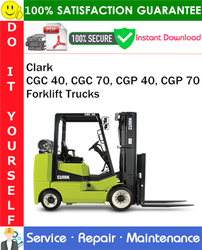 Clark CGC 40, CGC 70, CGP 40, CGP 70 Forklift Trucks Service Repair Manual