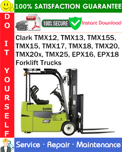 Clark TMX12, TMX13, TMX15S, TMX15, TMX17, TMX18, TMX20, TMX20x, TMX25, EPX16, EPX18 Forklift Trucks