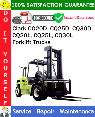 Clark CQ20D, CQ25D, CQ30D, CQ20L, CQ25L, CQ30L Forklift Trucks Service Repair Manual