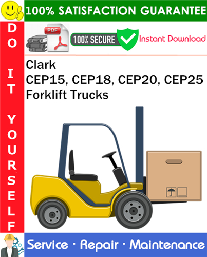 Clark CEP15, CEP18, CEP20, CEP25 Forklift Trucks Service Repair Manual