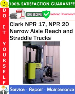 Clark NPR 17, NPR 20 Narrow Aisle Reach and Straddle Trucks Service Repair Manual