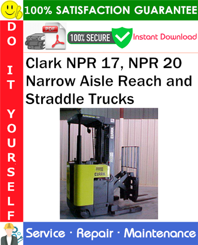 Clark NPR 17, NPR 20 Narrow Aisle Reach and Straddle Trucks Service Repair Manual