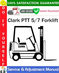Clark PTT 5/7 Forklift Service & Adjustment Manual