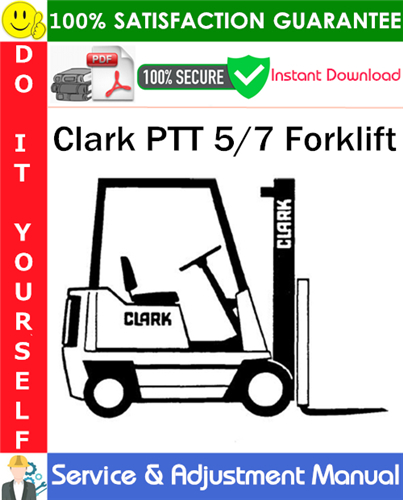 Clark PTT 5/7 Forklift Service & Adjustment Manual