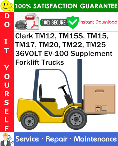 Clark TM12, TM15S, TM15, TM17, TM20, TM22, TM25 36VOLT EV-100 Supplement Forklift Trucks
