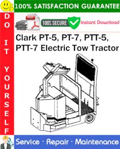 Clark PT-5, PT-7, PTT-5, PTT-7 Electric Tow Tractor Service Repair Manual