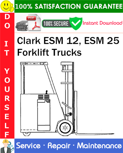 Clark ESM 12, ESM 25 Forklift Trucks Service Repair Manual