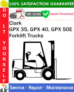 Clark GPX 35, GPX 40, GPX 50E Forklift Trucks Service Repair Manual