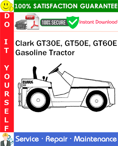 Clark GT30E, GT50E, GT60E Gasoline Tractor Service Repair Manual