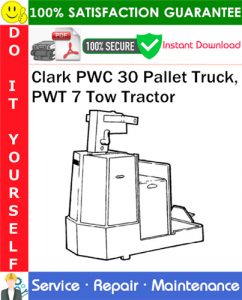 Clark PWC 30 Pallet Truck, PWT 7 Tow Tractor Service Repair Manual