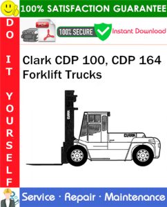 Clark CDP 100, CDP 164 Forklift Trucks Service Repair Manual
