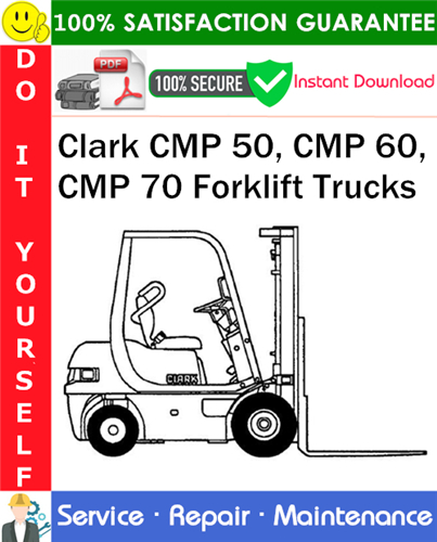 Clark CMP 50, CMP 60, CMP 70 Forklift Trucks Service Repair Manual