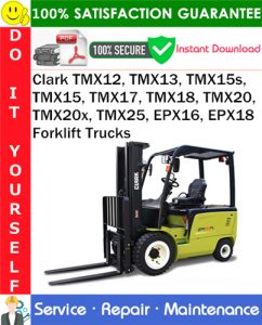 Clark TMX12, TMX13, TMX15s, TMX15, TMX17, TMX18, TMX20, TMX20x, TMX25, EPX16, EPX18 Forklift Trucks